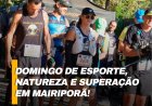 Domingo de esporte, natureza e superação em Mairiporã