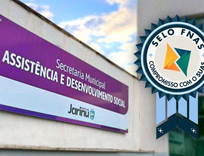 Jarinu recebe certificação de Excelência e Transparência na Gestão da Assistência Social