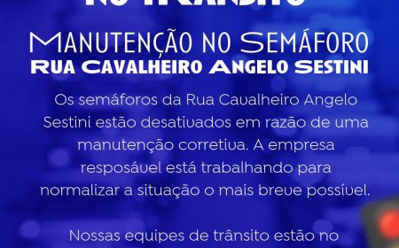 Semáforos da Rua Cavalheiro Angelo Sestini estão desativados para manutenção
