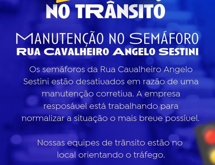 Semáforos da Rua Cavalheiro Angelo Sestini estão desativados para manutenção